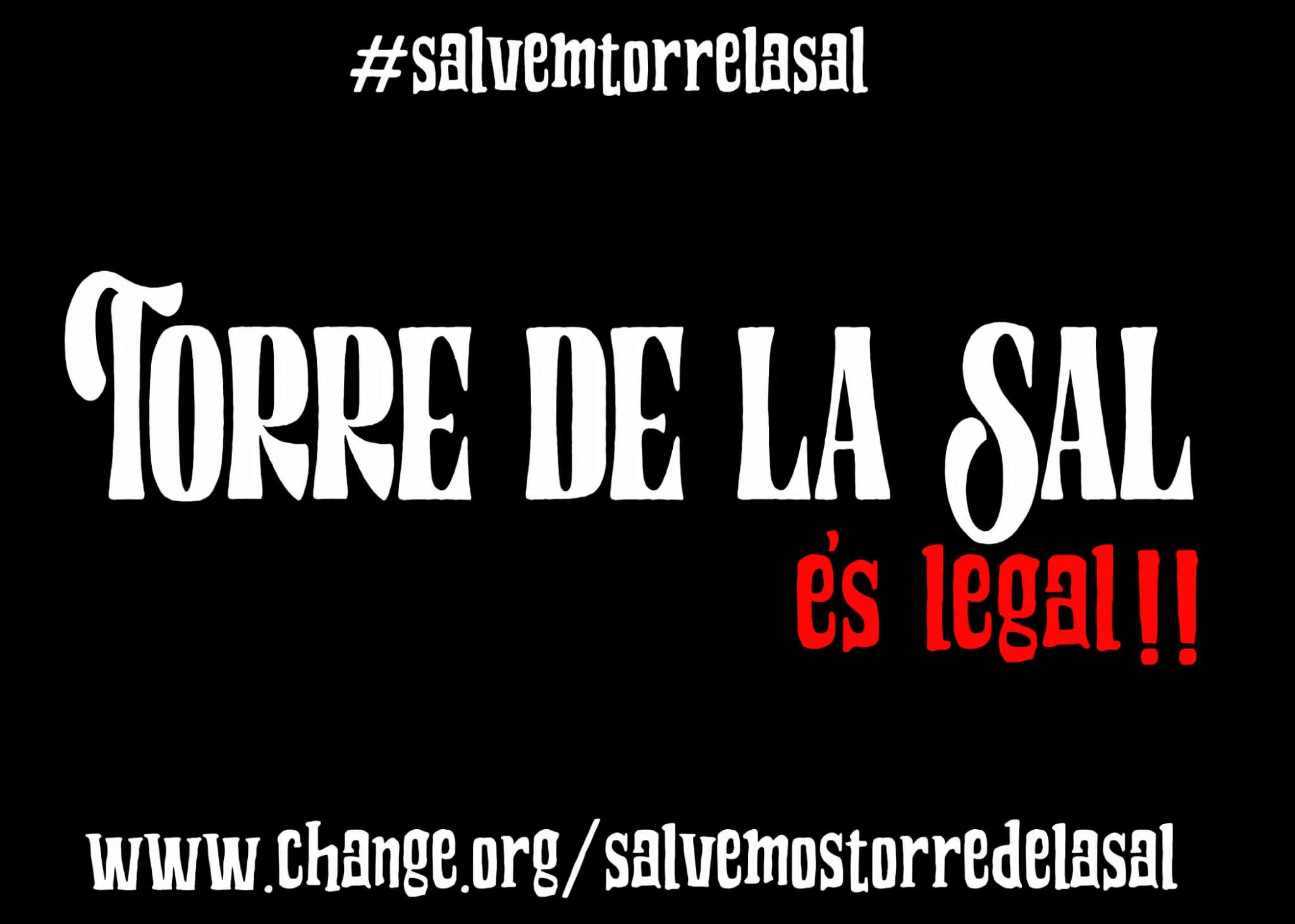 Cartel «Torre de la Sal es legal» con la dirección de la petición en Change.org